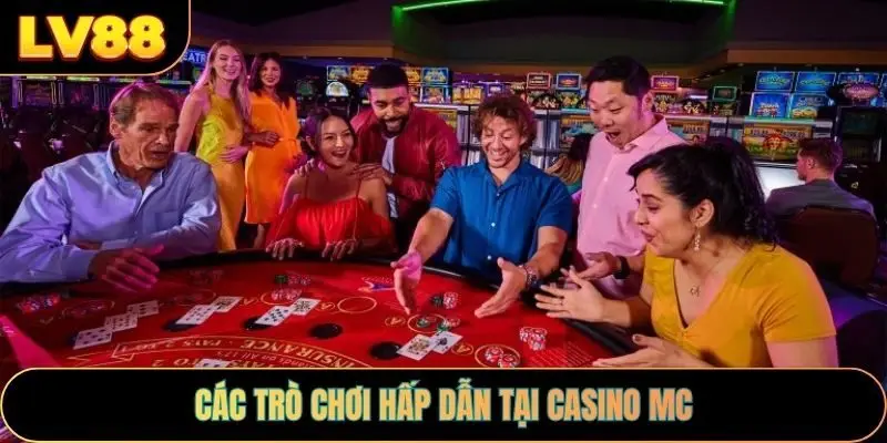 Các trò chơi hấp dẫn tại casino mc