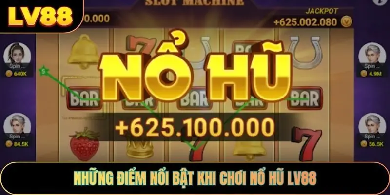 Những điểm nổi bật khi chơi nổ hũ LV88